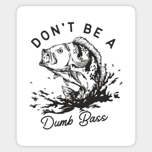 Don't Be A Dumb Bass Sticker